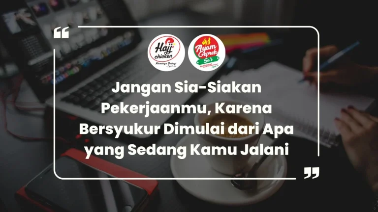 Jangan Sia-Siakan Pekerjaanmu, Karena Bersyukur Dimulai dari Apa yang Sedang Kamu Jalani