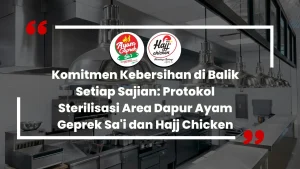 Komitmen Kebersihan di Balik Setiap Sajian: Protokol Sterilisasi Area Dapur Ayam Geprek Sa'i dan Hajj Chicken