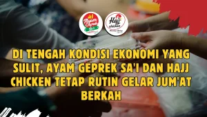 Di Tengah Kondisi Ekonomi yang Sulit, Ayam Geprek Sa'i dan Hajj Chicken Tetap Rutin Gelar Jum'at Berkah