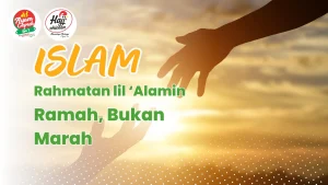 Islam Rahmatan lil ‘Alamin: Ramah, Bukan Marah