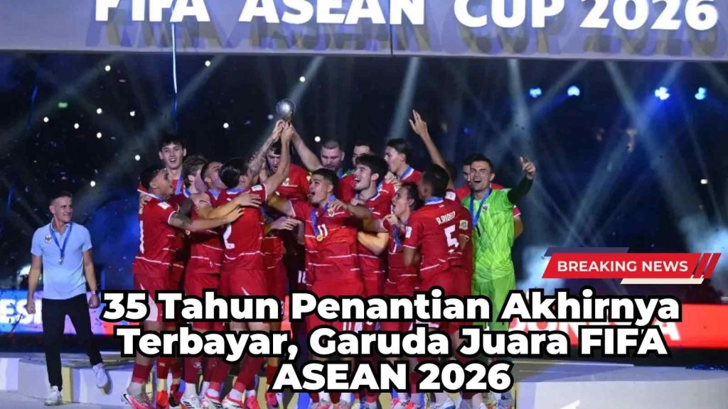 Indonesia Juara FIFA ASEAN Cup 2026, 35 Tahun Penantian Akhirnya Terbayar